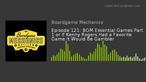 Episode 121: BGM Essential Games Part 1 or If Kenny Rogers Had a Favorite Game It Would Be Gambler