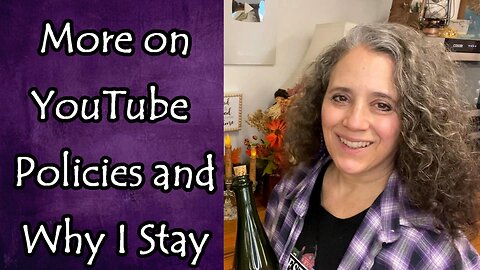 More On YouTube Policies and Why I Stay...For Now