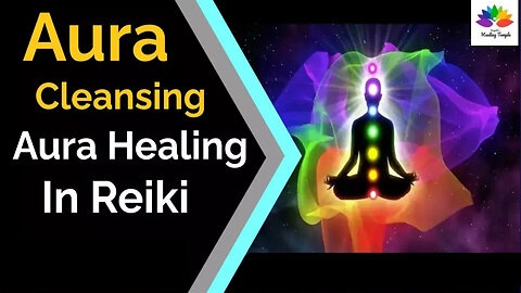 What is Aura in Reiki | Aura Cleansing | Aura Protection | Aura Healing In Reiki