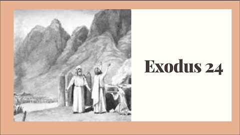 Exodus Chapter 24. The LORD confirms the covenant with the Israelites. (SCRIPTURE)