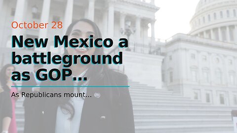 New Mexico a battleground as GOP competes in deep-blue states