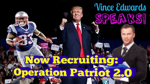 Now Recruiting: Operation Patriot 2.0 #VinceSpeaks EP2
