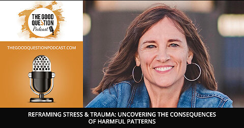 Reframing Stress & Trauma: Uncovering The Consequences Of Harmful Patterns