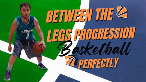 HOW TO INCREASE HANDLES BASKETBALL BALL HANDLING BETWEEN THE LEGS PROGRESSION