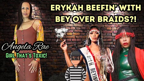 ERYKAH BADU SHUT UP!!! You Didn't Invent Braids!