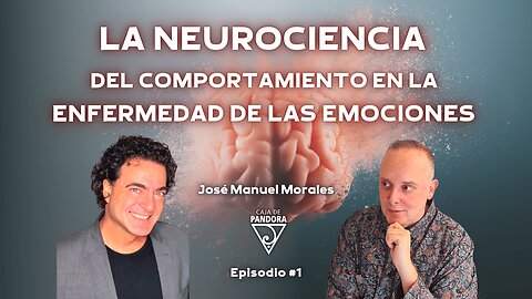 La Neurociencia del comportamiento en la Enfermedad de las Emociones. José Manuel Morales