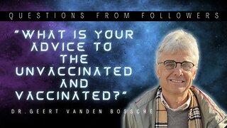 Questions from Followers: "What is your advice to the unvaccinated & vaccinated?"