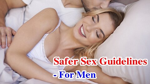 Safer Sex Guidelines - For Men