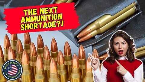 The Next Ammo Shortage?!