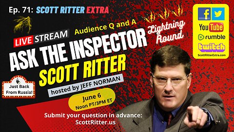 Scott Ritter Extra Ep. 71: Ask the Inspector (Just back from Russia!)