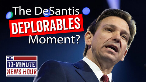 DeSantis 'Listless Vessels' Comment Smacks of 'Deplorables' Moment | Bobby Eberle Ep. 570