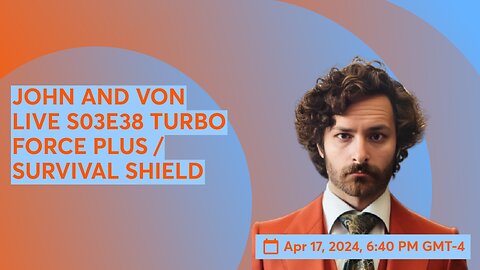 JOHN AND VON LIVE S03E38 TURBO FORCE PLUS / SURVIVAL SHIELD