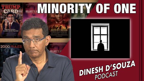 MINORITY OF ONE D’Souza Podcast Ep450