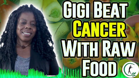 Survivor Story: Gigi Jones' Journey Healing Colon Cancer With Raw Food