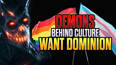 DEMONS Behind CULTURE Want DOMINION Not TOLERANCE