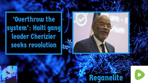 ‘Overthrow the system’: Haiti gang leader Cherizier seeks revolution