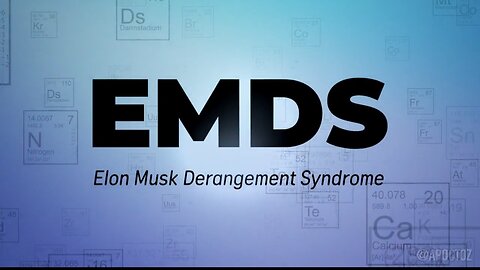 EMDS: Elon Musk Derangement Syndrome