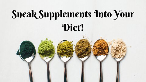 An Easy Way to Sneak Supplements Into Your Diet
