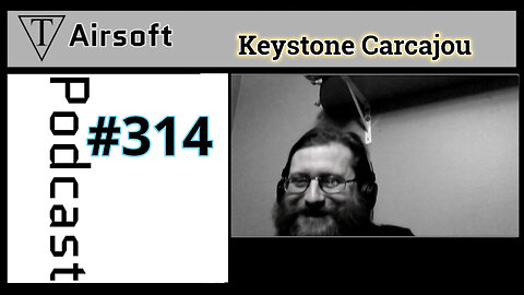 Episode 314: Keystone- Airsoft Armaments and the Art of Fair Play