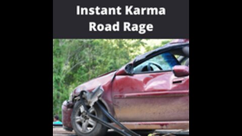 Instant Karma Road Rage Compilation