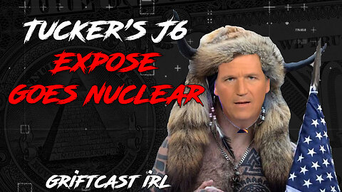 NUKED FROM YOUTUBE Mostly peaceful Tucker Fights the Woke UNIPARTY 3/7/23 Griftcast IRL