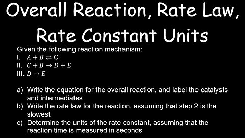 Overall Reaction, Rate Law, Rate Constant Units, Example - Chemistry