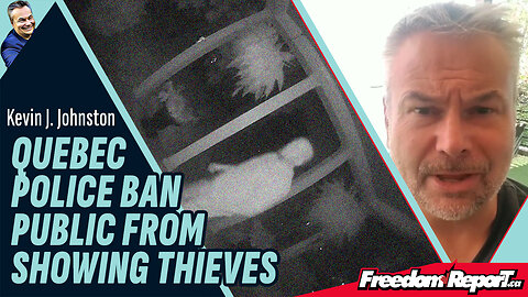 QUEBEC POLICE BAN PUBLIC FROM SHOWING THIEVES!