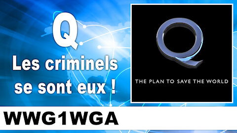 Q - Les criminels se sont eux !