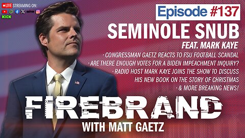 Episode 137 LIVE: Seminole Snub (feat. Mark Kaye) – Firebrand with Matt Gaetz