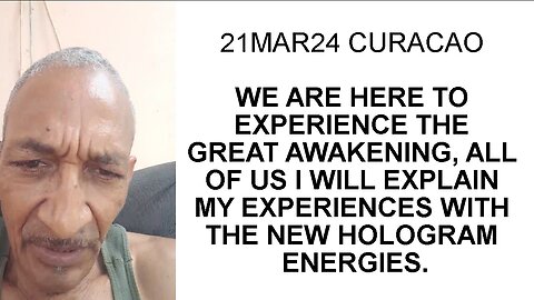 21MAR24 WE ARE HERE TO EXPERIENCE THE GREAT AWAKENING, ALL OF US I WILL EXPLAIN MY EXPERIENCES WITH