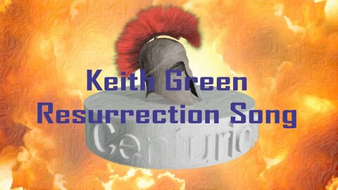 Keith Green - Resurrection Song
