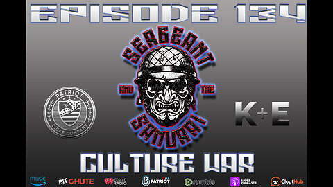 Sergeant and the Samurai Episode 134: Culture War