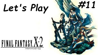 Let's Play | Final Fantasy X-2 - Part 11