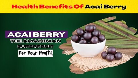 Health Benefits Of Acai Berry