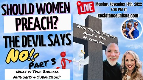 Should Women Preach? The Devil Says No! Part 3 w/ Alice & Tom Marchesani