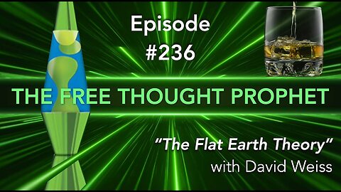 [Free Thought Prophet] "The Flat Earth Theory" Episode #236 with David Weiss [Jan 29, 2021]