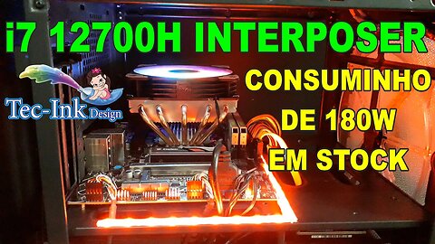 Interposer i7 12700h RETIRO TUDO QUE DISSE SOBRE ELE ANTERIORMENTE! O Bicho é brabo demais, MAS ...