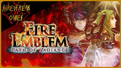188 - Fire Emblem: Path of Radiance - The Tism Will Continue Until Freedom Improves!