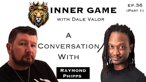 Dale Valor's Inner Game Podcast ep. 35 pt.1 w/ Ramond Phipps
