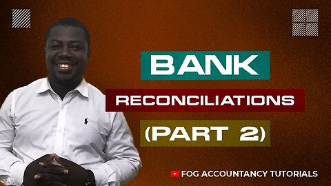 BANK RECONCILIATIONS (PART 2)