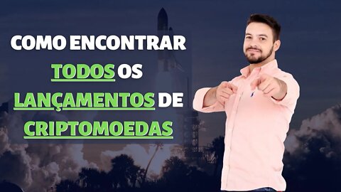 COMO ENCONTRAR E PARTICIPAR DE TODOS OS LANÇAMENTOS DE CRIPTOMOEDAS - PLATAFORMAS DE LANÇAMENTOS