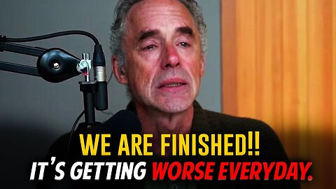 This is just the beginning, the worse is yet to come! - Jordan Peterson