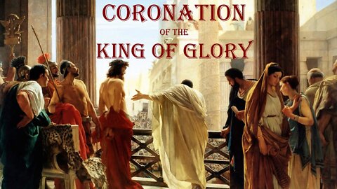 GOOD FRIDAY - The Coronation of the King of Glory (Lenten Reflection, Day 38)