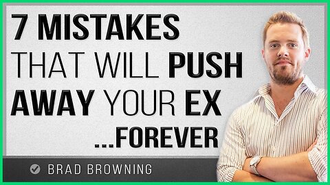 7 Mistakes That Will Push Away Your Ex Forever