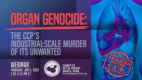 Webinar | Organ Genocide: The CCP’s Industrial-scale Murder of Its Unwanted