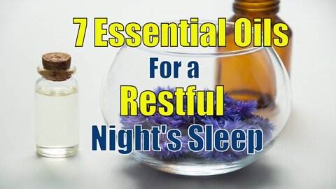 7 Essential Oils for a Restful Night's Sleep