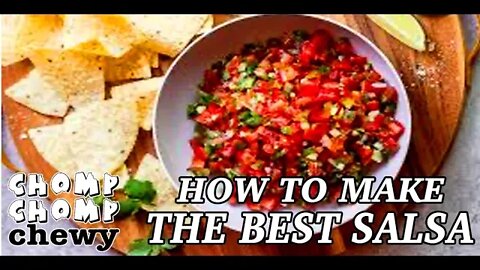 HOW TO MAKE THE BEST SALSA | Chomp Chomp Chewy