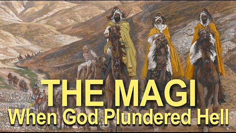 The Magi: When God plundered hell