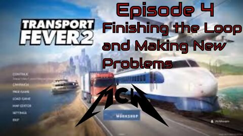 Transport Fever 2 Episode 4: Finishing the Loop and Making New Problems