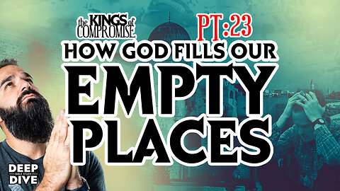 Deep Dive Bible Study | Kings of Compromise - Pt 23 | 2 Kings 3-4: “How God Fills our Empty Places”